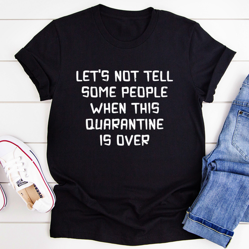 Let's Not Tell Some People T-Shirt