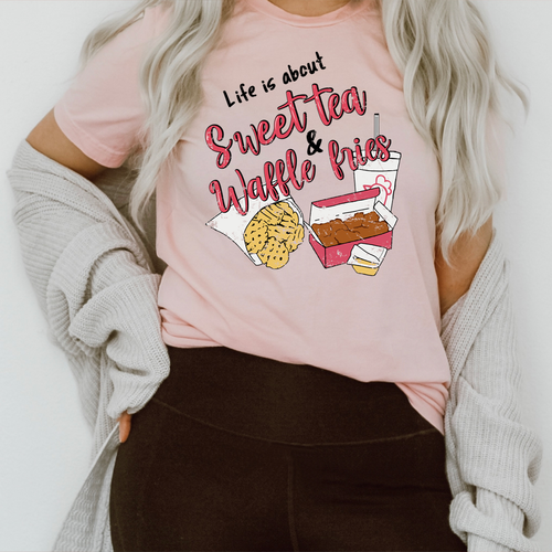 Life Is About Sweet Tea & Waffle Fries T-Shirt