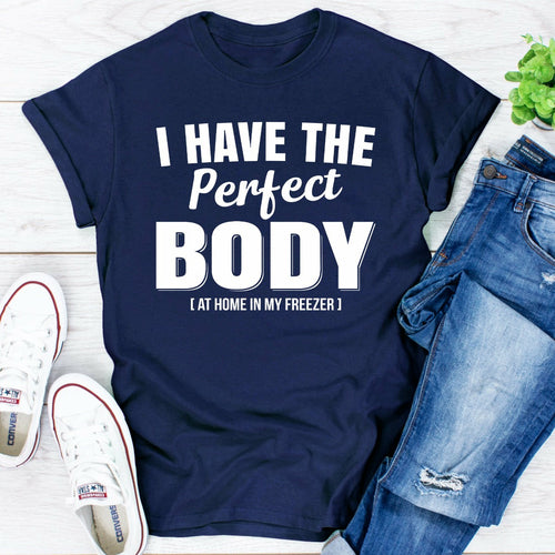 I Have The Perfect Body T-Shirt